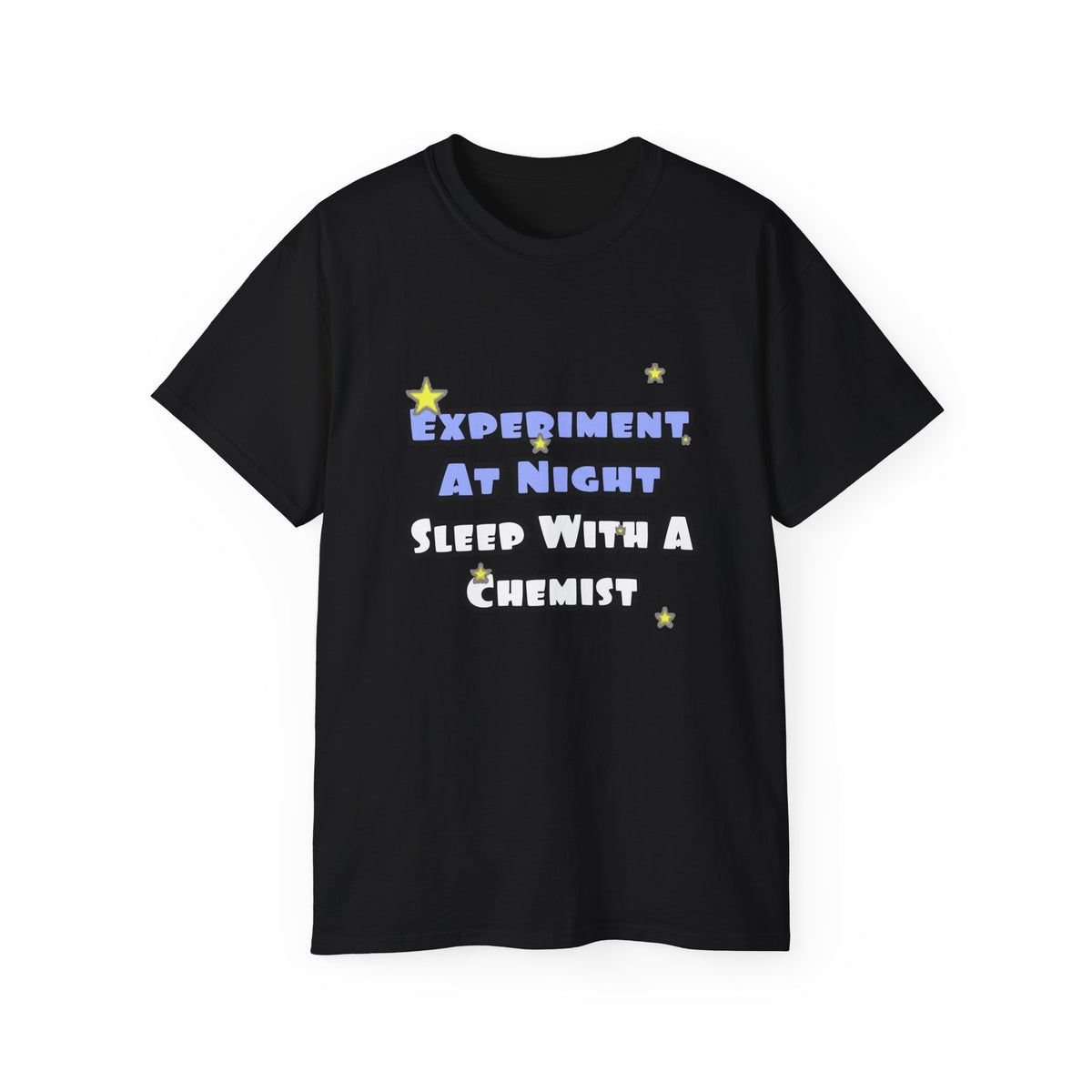 Experiment At Night...Sleep With a Chemist - Unisex Ultra Cotton Tee