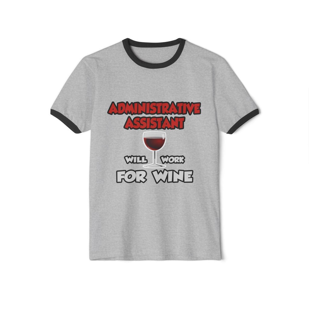 Admin Assistant ... Will Work For Wine - Unisex Cotton Ringer T-Shirt