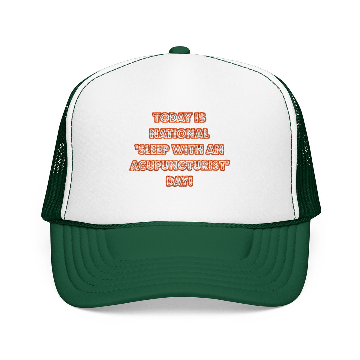 National 'Sleep With an Acupuncturist' Day - Foam Trucker Hat
