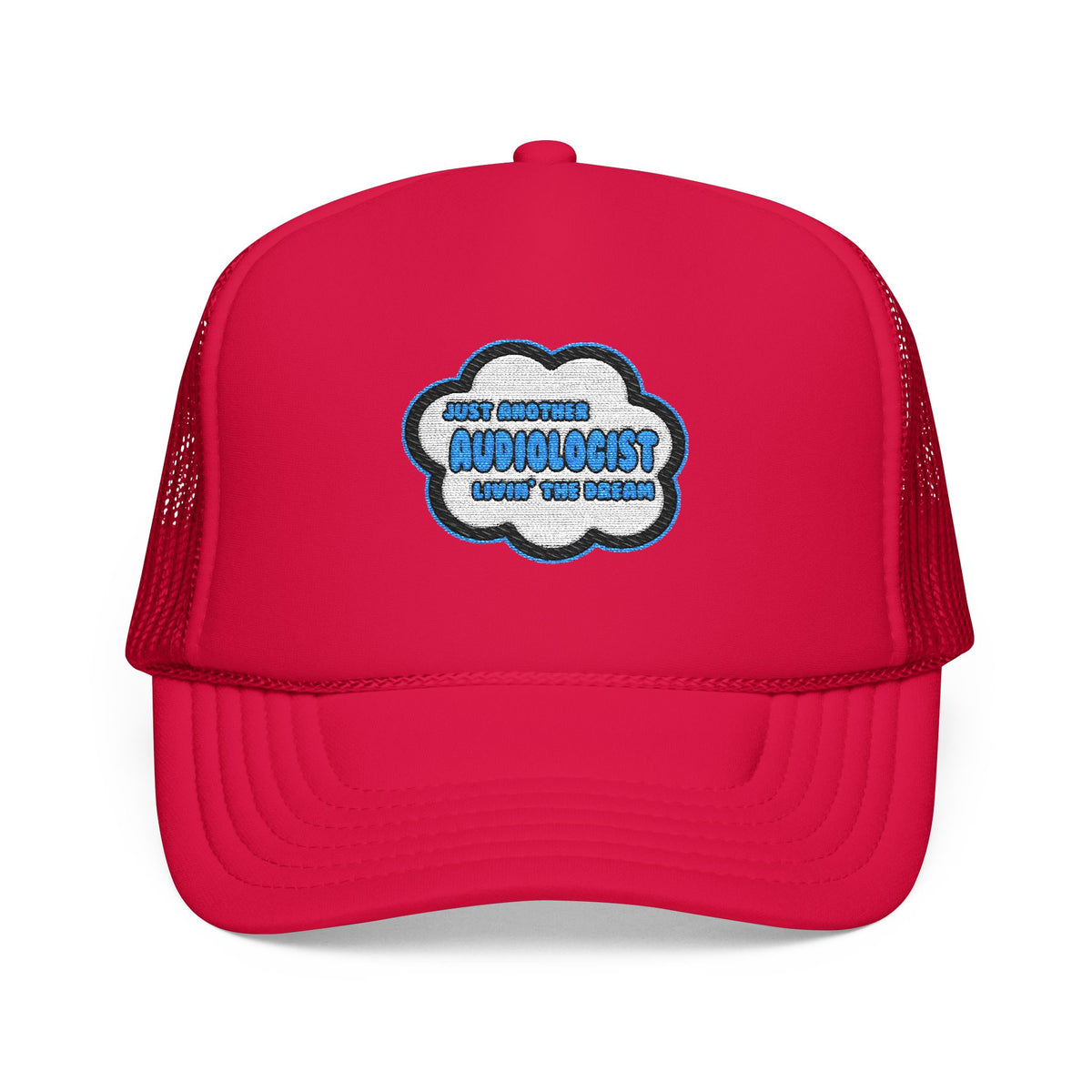 Audiologist .. Livin' The Dream - Foam Trucker Hat