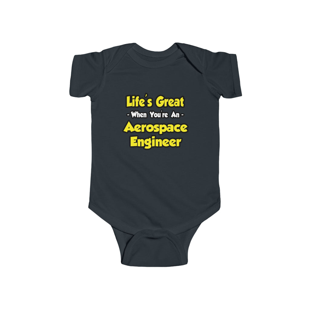 Life's Great...Aerospace Engineer - Infant Fine Jersey Bodysuit