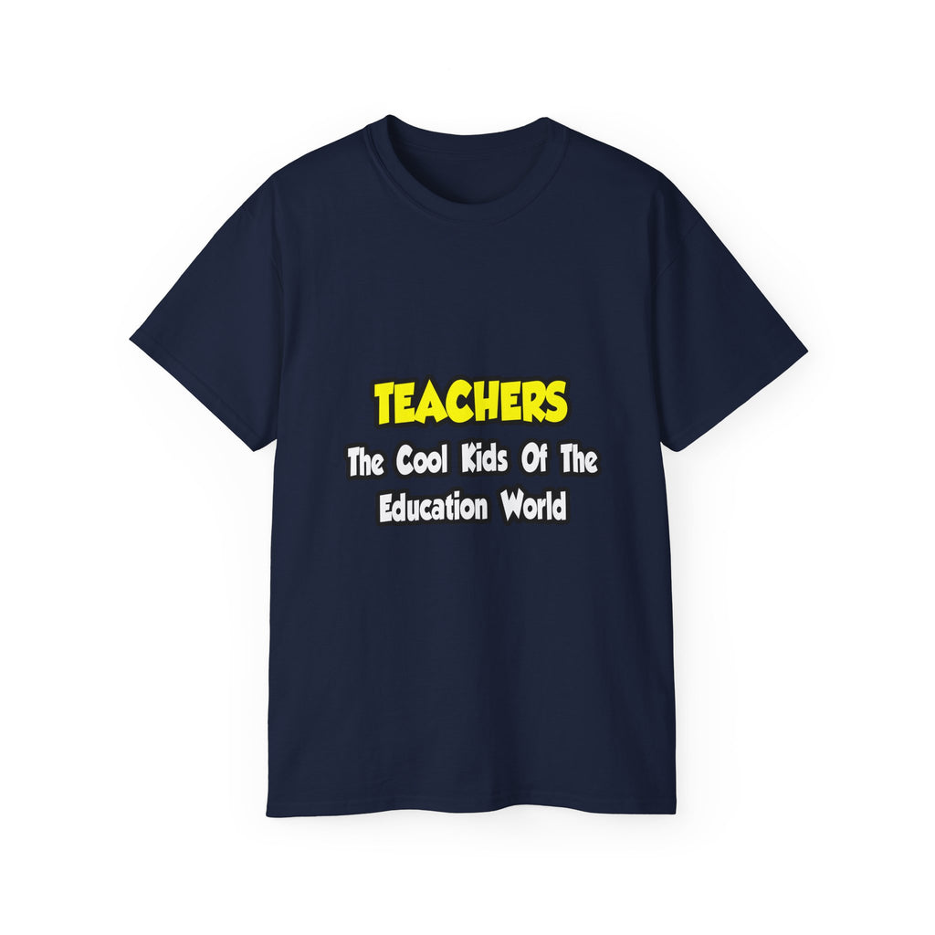 Teachers...Cool Kids of Education World - Unisex Ultra Cotton Tee