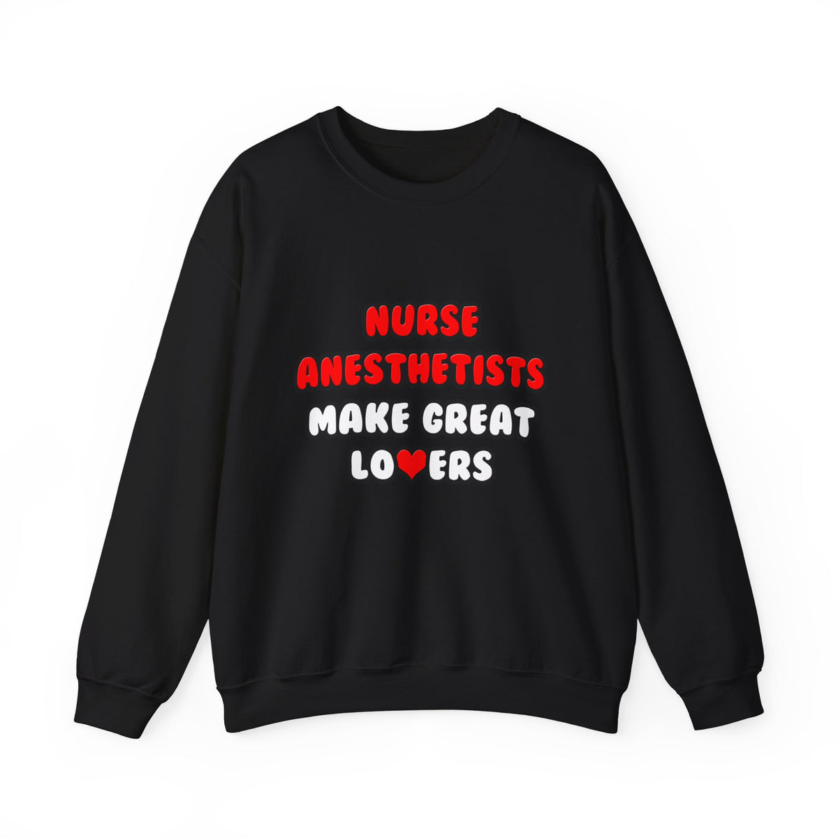 Nurse Anesthetists Make Great Lovers - Unisex Heavy Blend™ Crewneck Sweatshirt