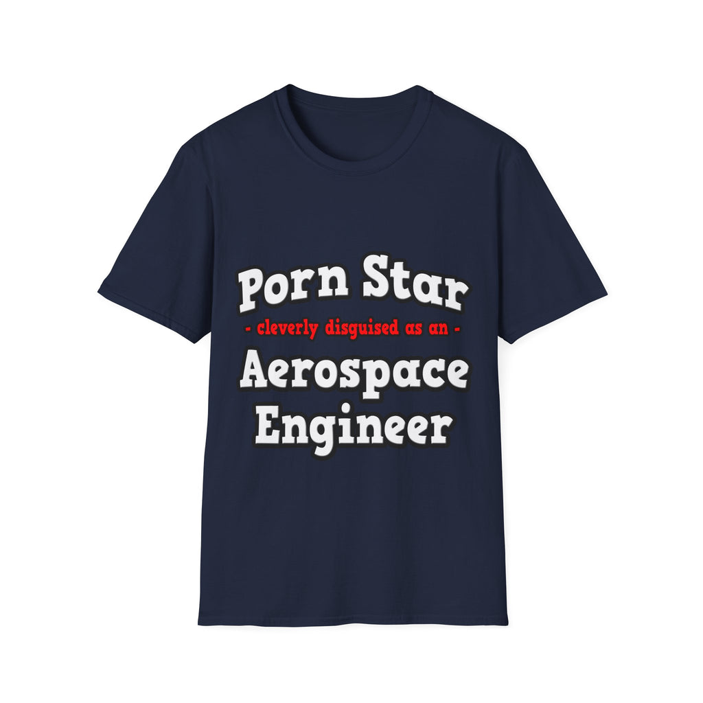 Porn Star...Aerospace Engineer - Unisex Softstyle T-Shirt