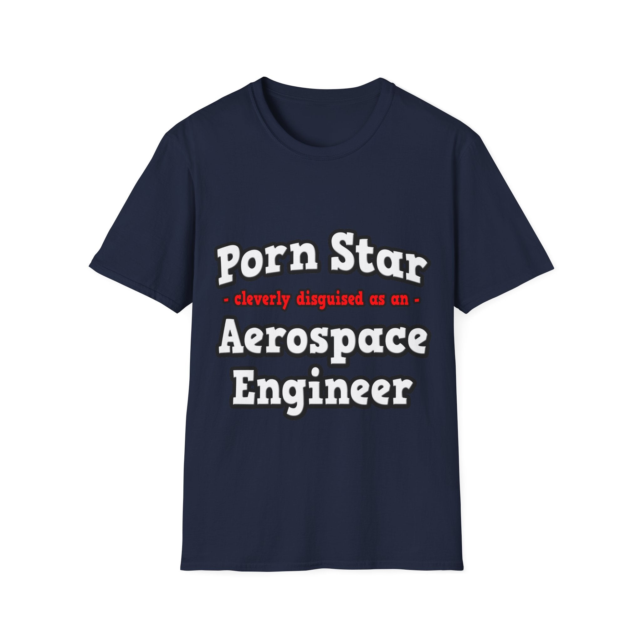 Porn Star...Aerospace Engineer - Unisex Softstyle T-Shirt