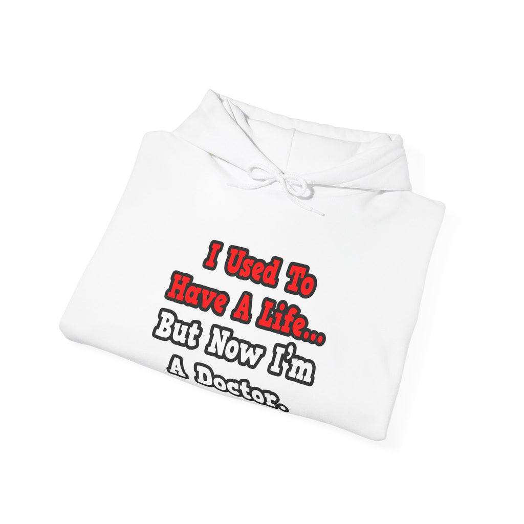 I Used to Have a Life...Doctor - Unisex Heavy Blend™ Hooded Sweatshirt