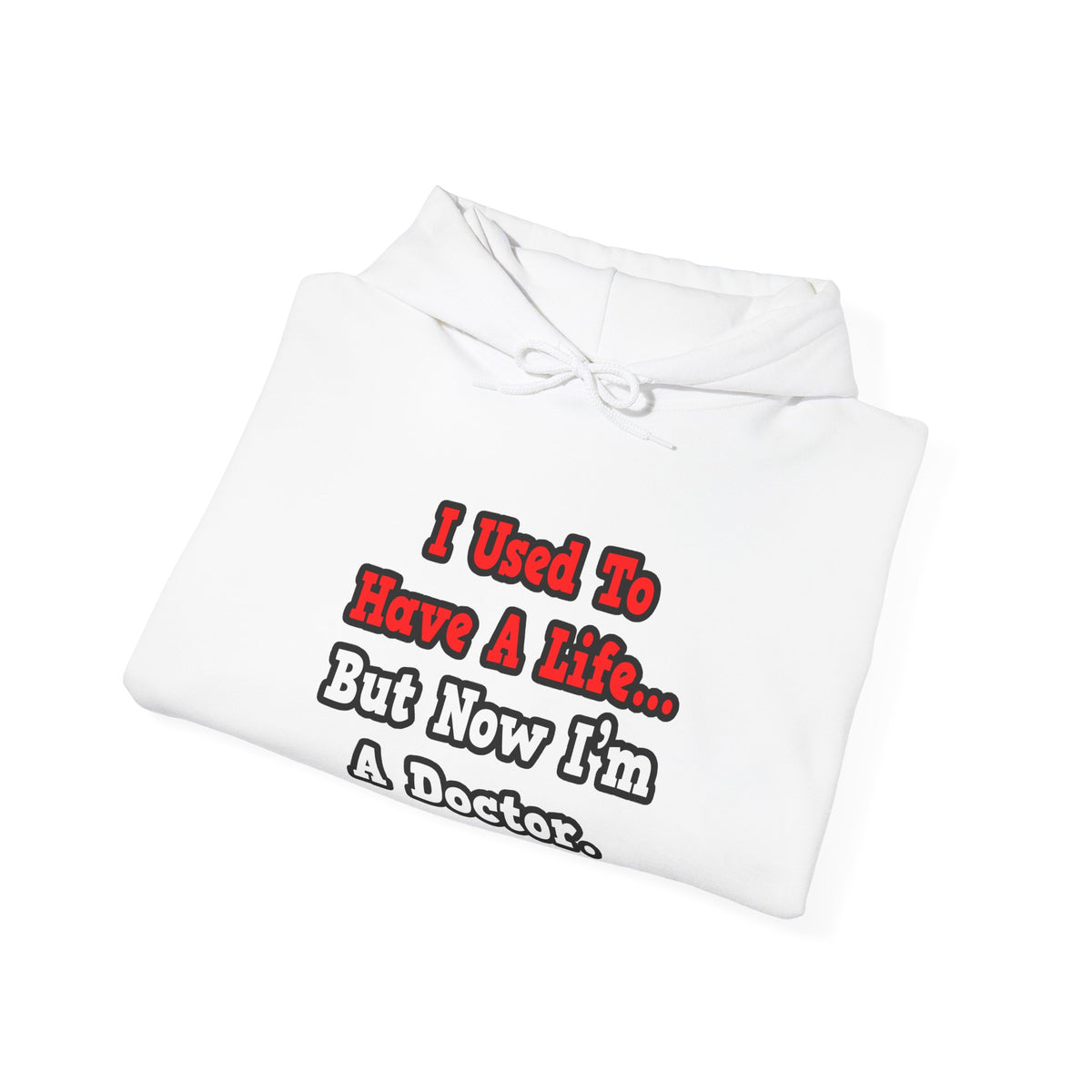 I Used to Have a Life...Doctor - Unisex Heavy Blend™ Hooded Sweatshirt