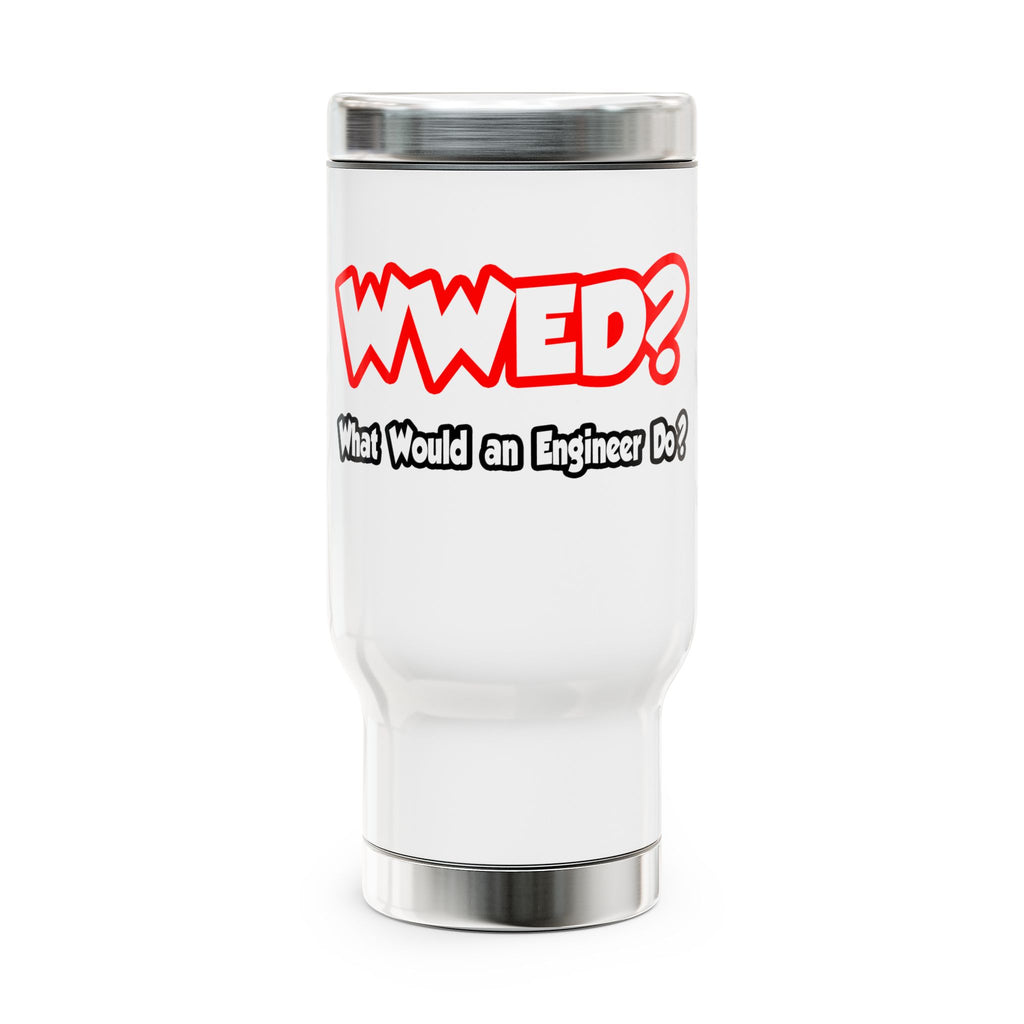 WWED...What Would an Engineer Do - Stainless Steel Travel Mug with Handle, 14oz