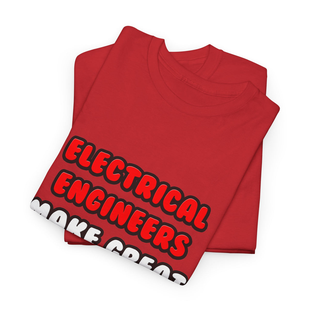 Electrical Engineers Make Great Lovers - Unisex Heavy Cotton Tee