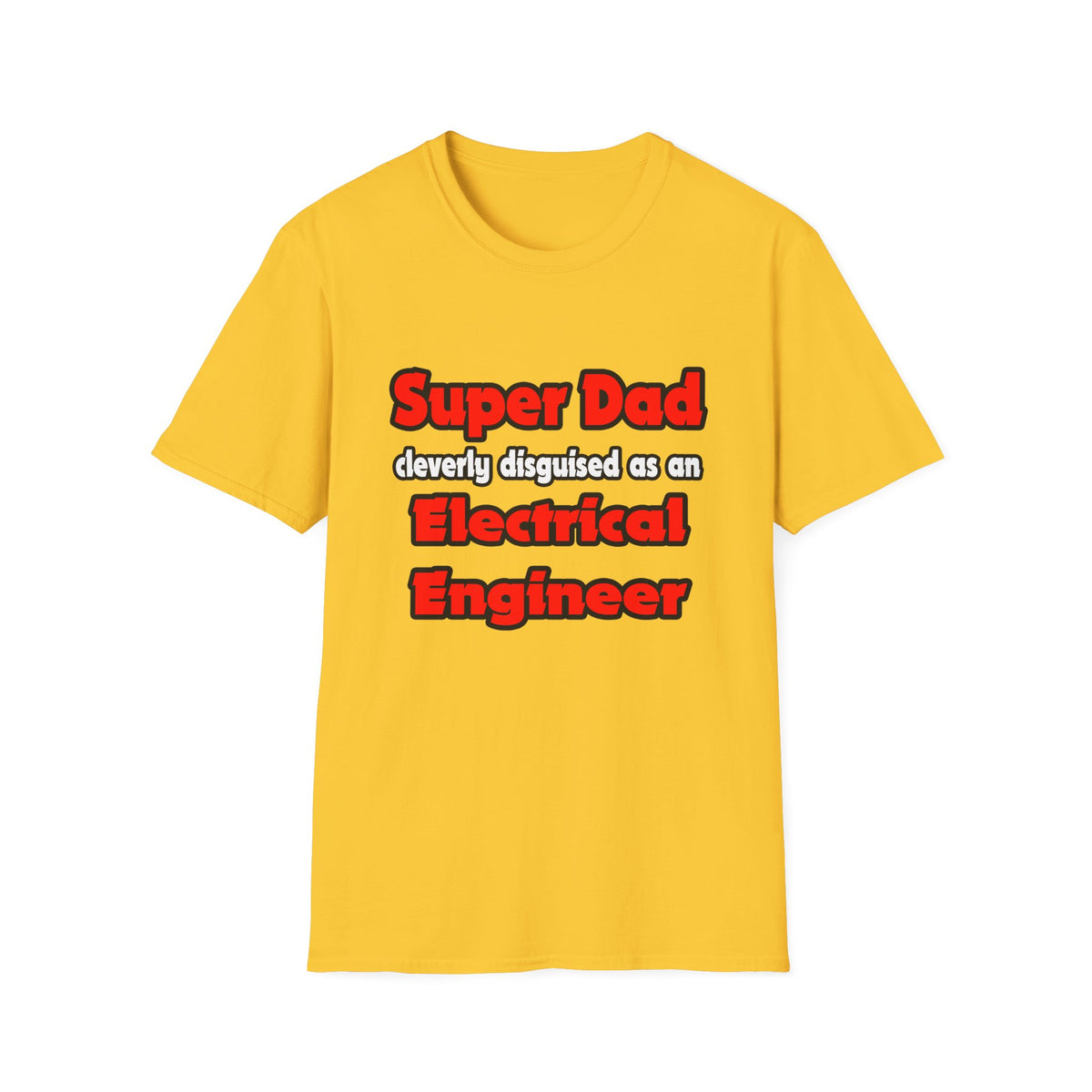 Super Dad ... Electrical Engineer - Unisex Softstyle T-Shirt