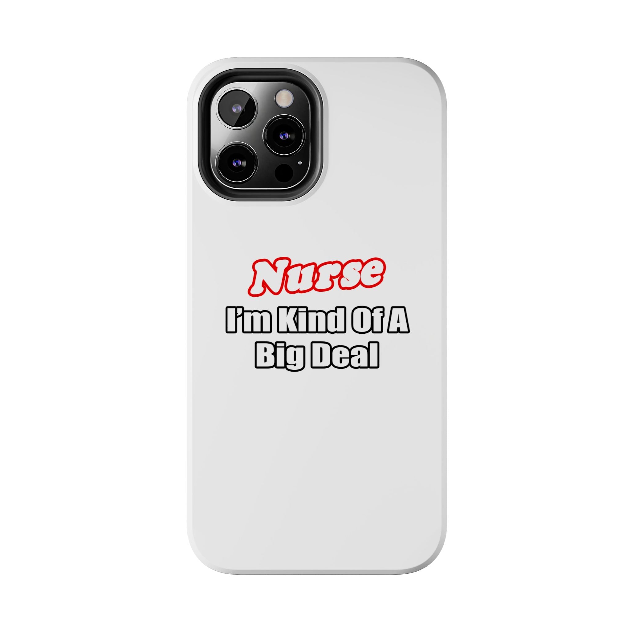Nurse Big Deal - Tough Phone Cases