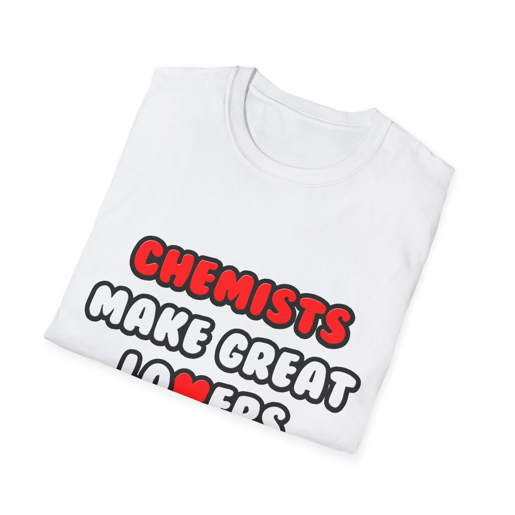 Chemists Make Great Lovers - Unisex Softstyle T-Shirt