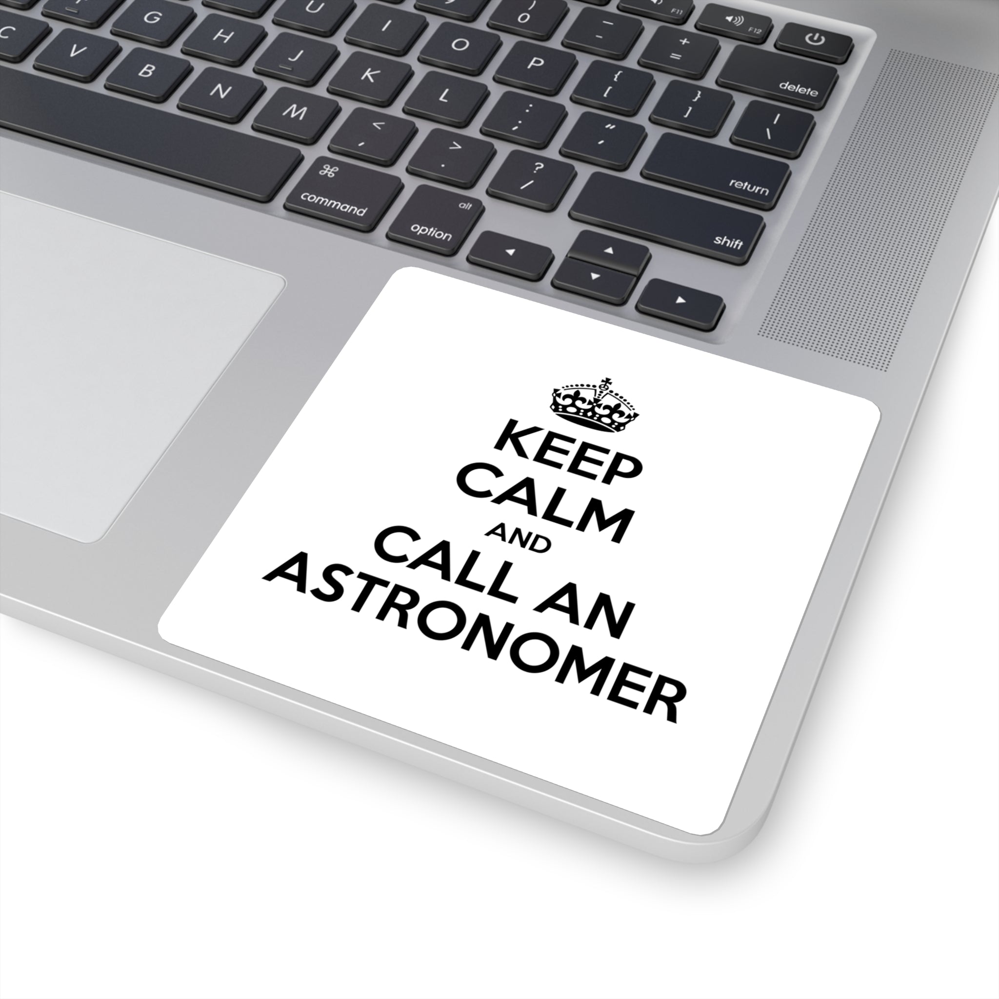 Keep Calm and Call an Astronomer - Square Stickers
