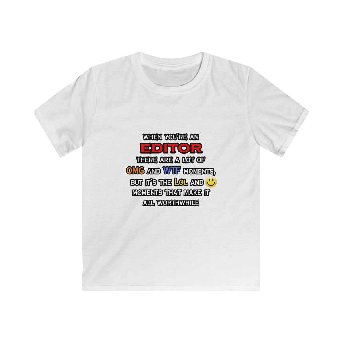 Editor ... OMG WTF LOL - Kids Softstyle Tee