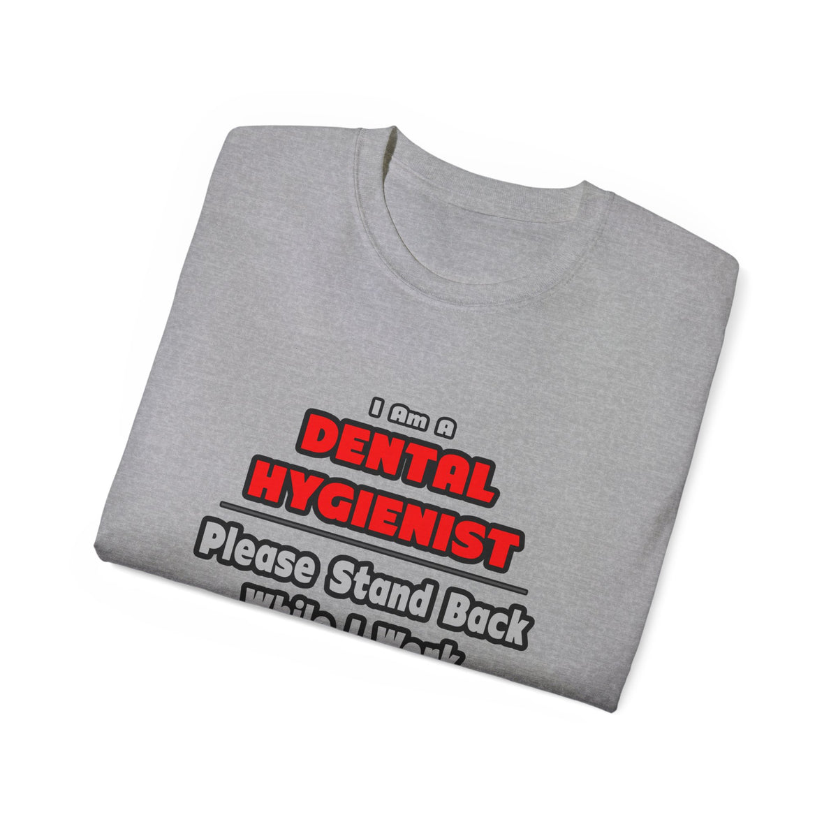 Dental Hygienist...Work My Magic - Unisex Ultra Cotton Tee