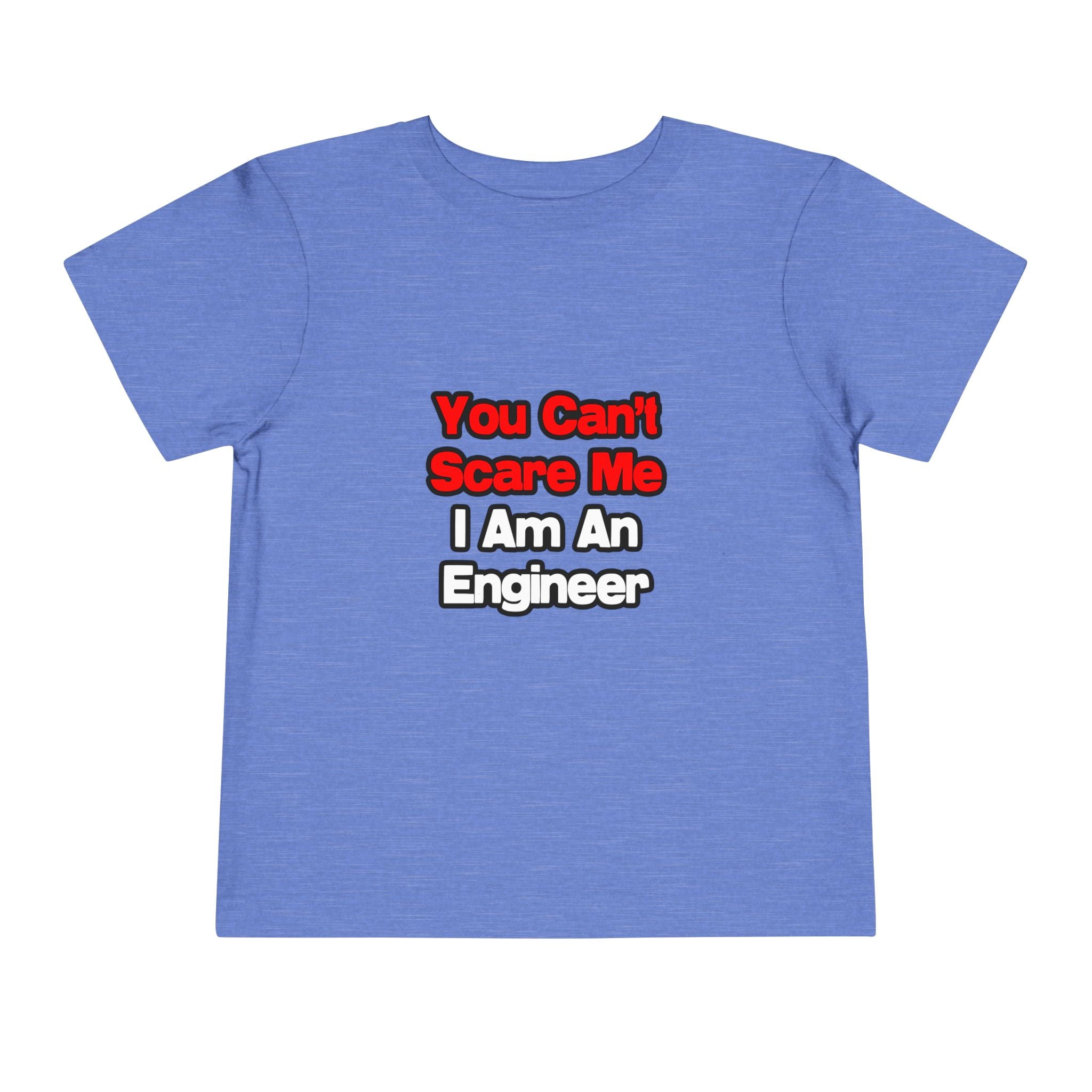 You Can't Scare Me...Engineer - Toddler Short Sleeve Tee