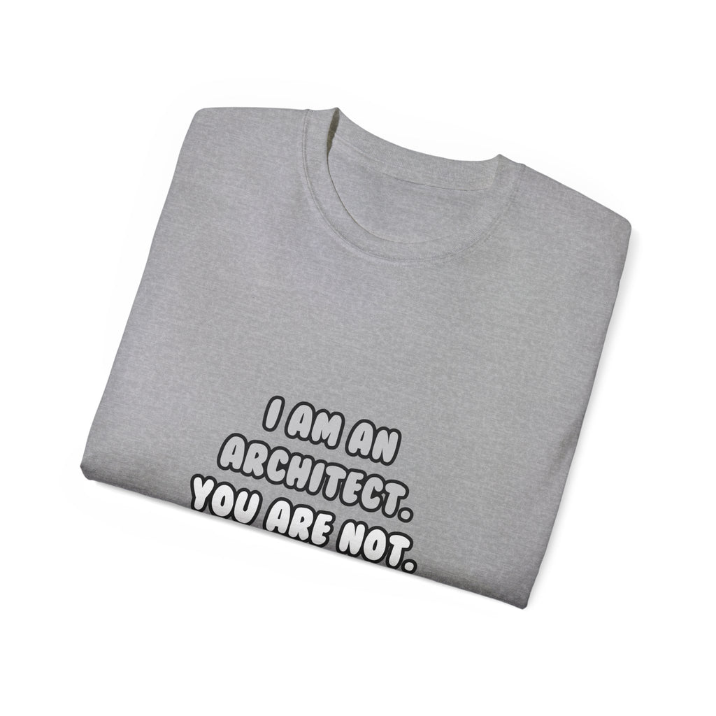 Deal With It ... Funny Architect - Unisex Ultra Cotton Tee