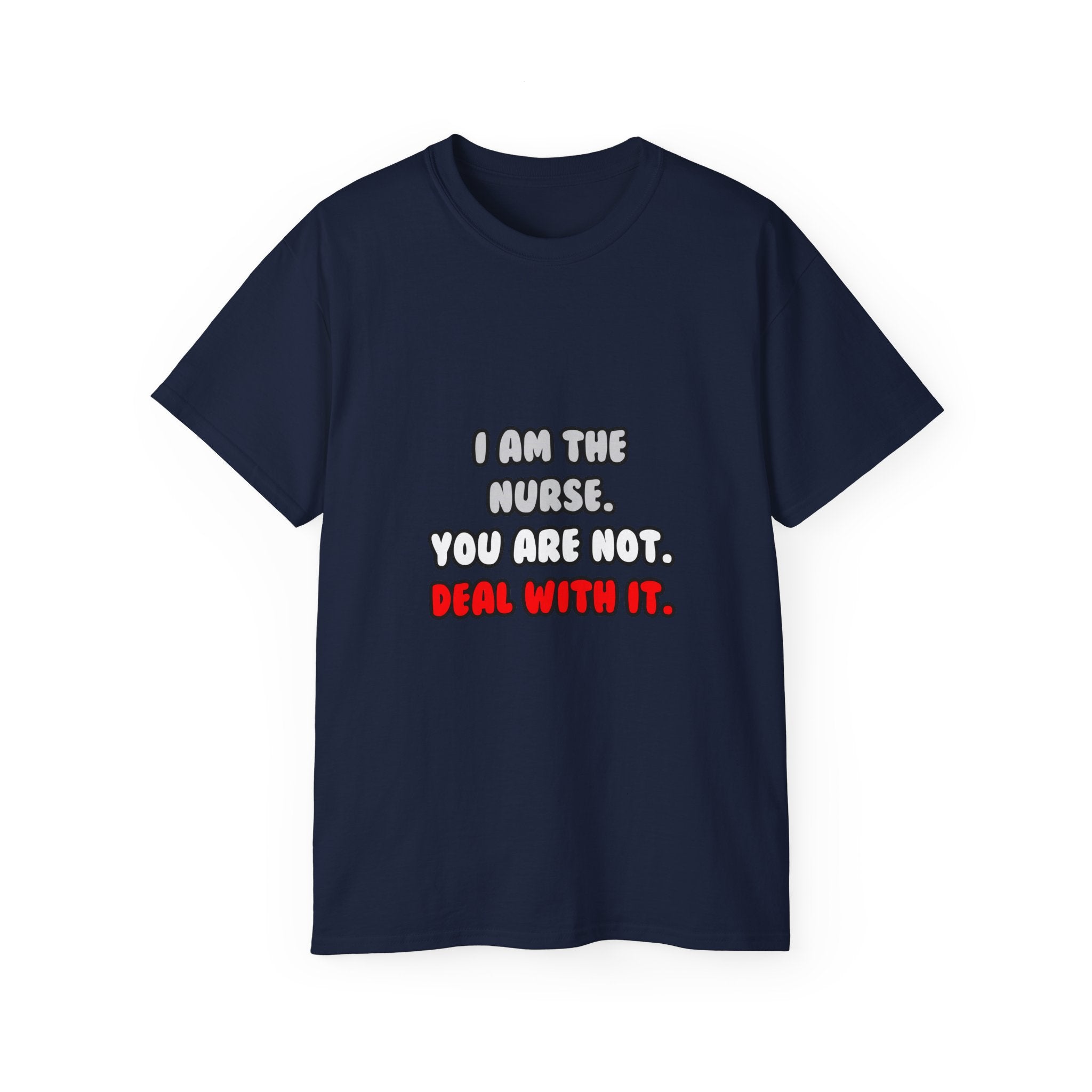 Deal With It ... Funny Nurse - Unisex Ultra Cotton Tee