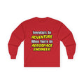 Everyday's An Adventure...Aerospace Engineer - Unisex Ultra Cotton Long Sleeve Tee