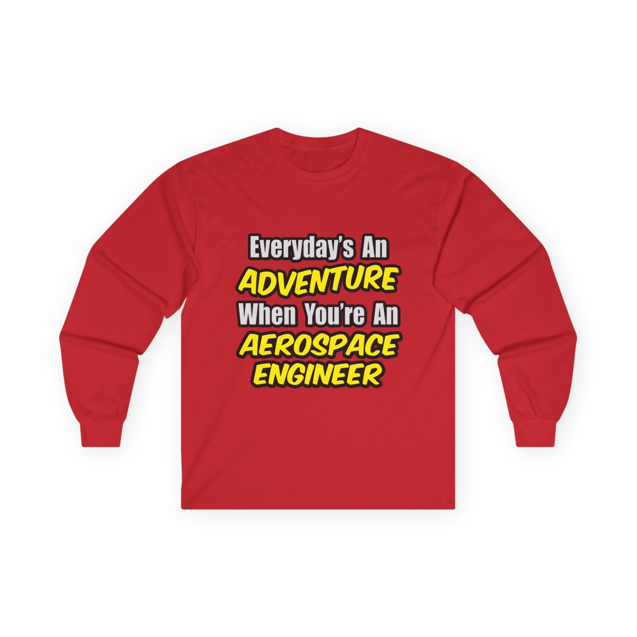 Everyday's An Adventure...Aerospace Engineer - Unisex Ultra Cotton Long Sleeve Tee