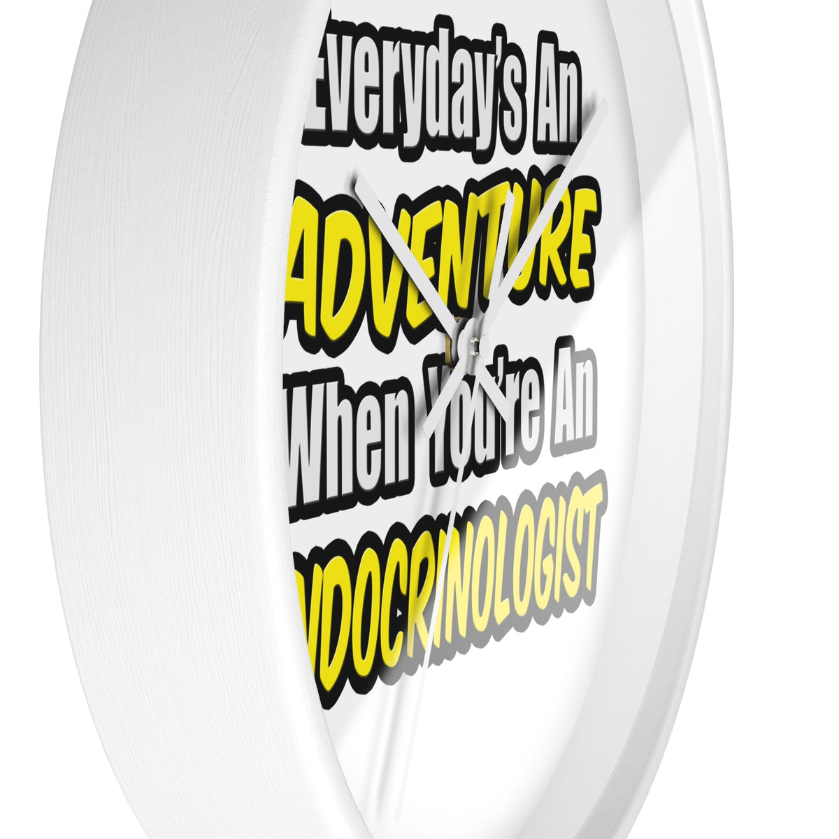 Everyday's An Adventure .. Endocrinologist - Wall Clock