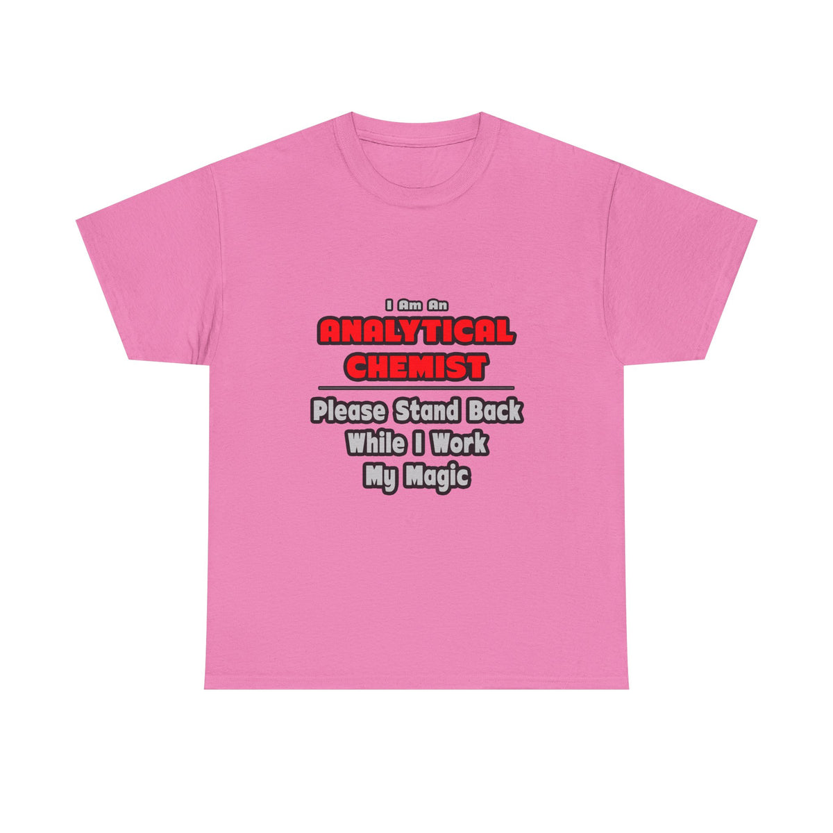 Analytical Chemist...Work My Magic - Unisex Heavy Cotton Tee