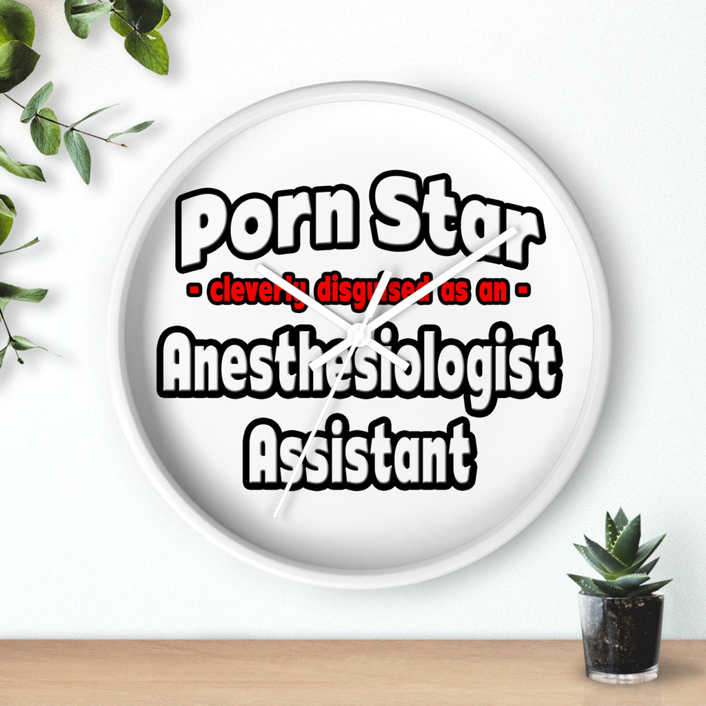 Porn Star .. Anesthesiologist Assistant - Wall Clock
