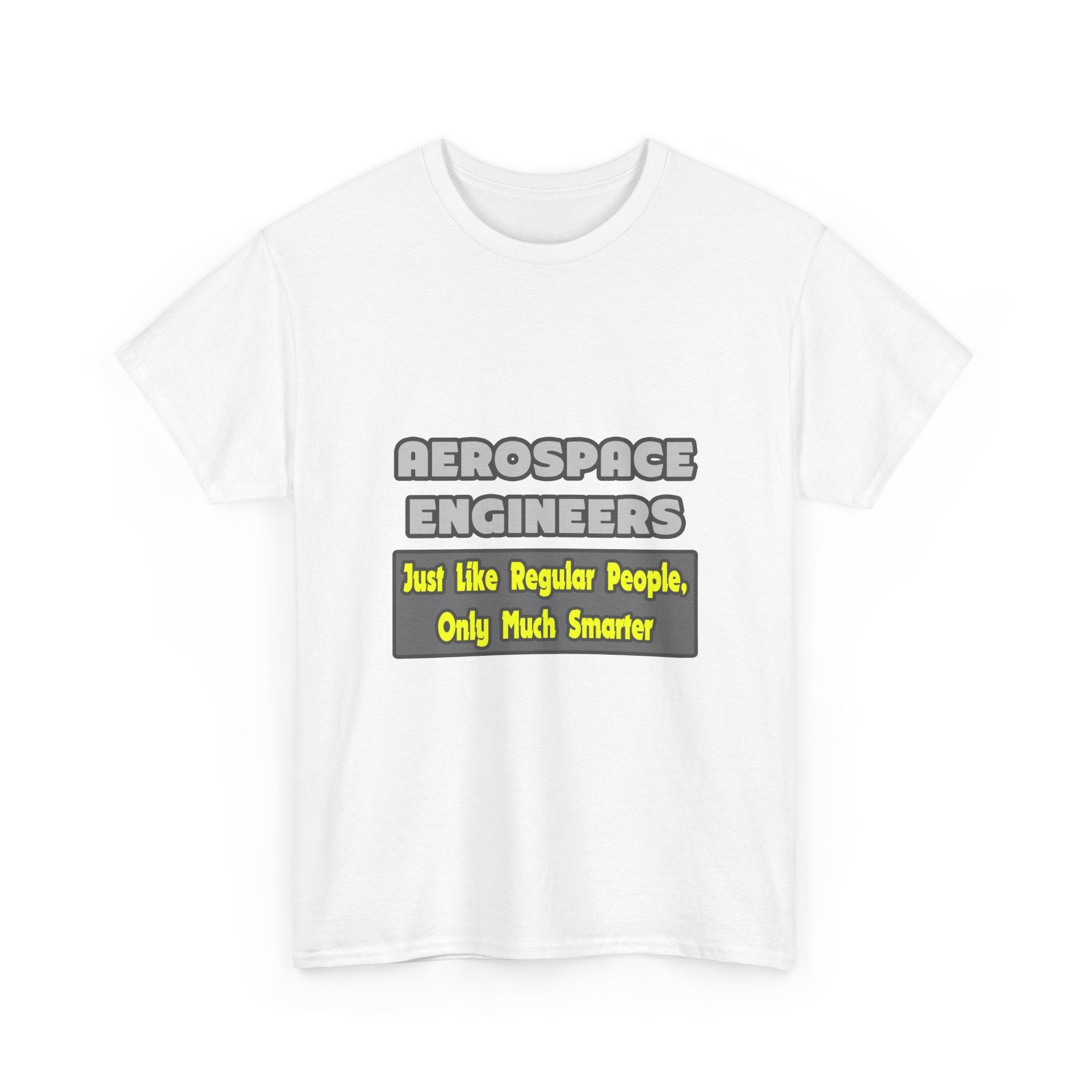 Aerospace Engineers...Smarter - Unisex Heavy Cotton Tee