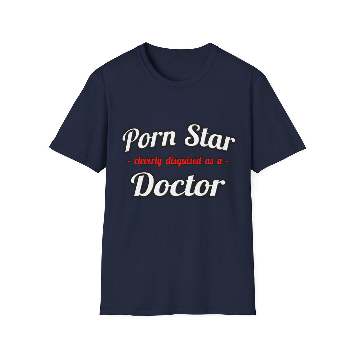 Porn Star...Doctor - Unisex Softstyle T-Shirt