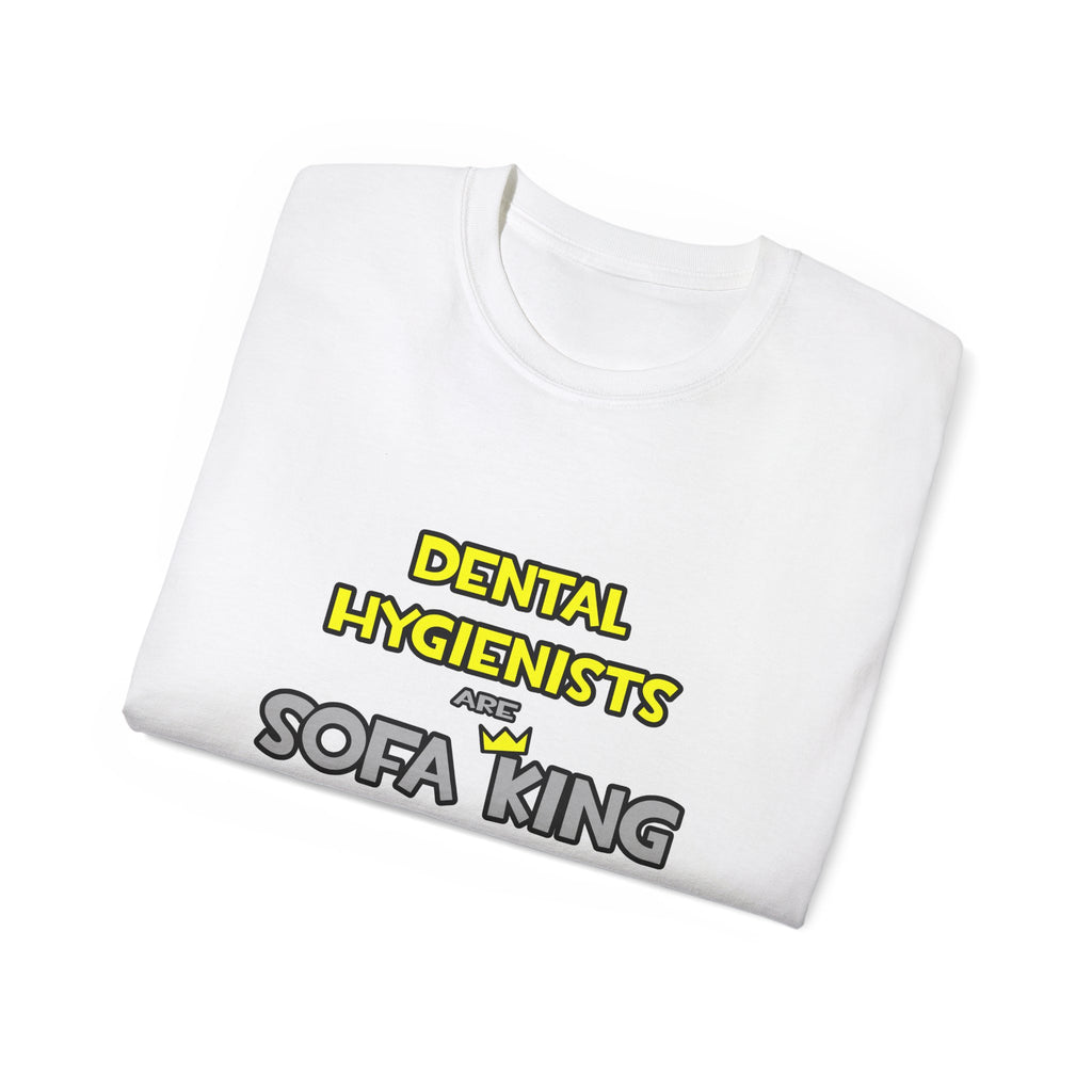 Dental Hygienists Are Sofa King Cool - Unisex Ultra Cotton Tee