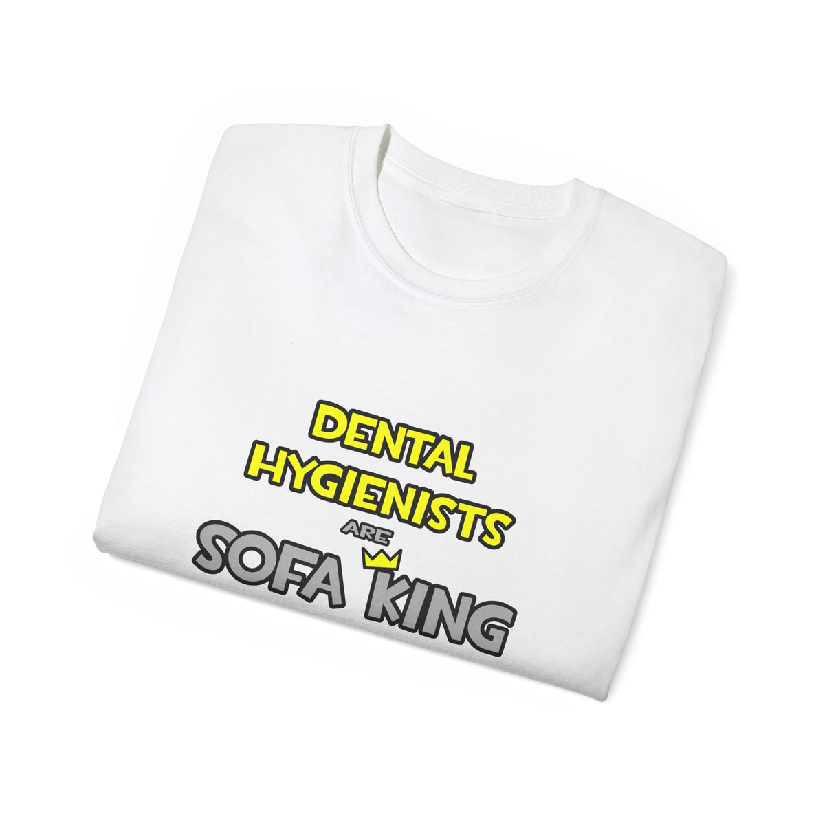 Dental Hygienists Are Sofa King Cool - Unisex Ultra Cotton Tee