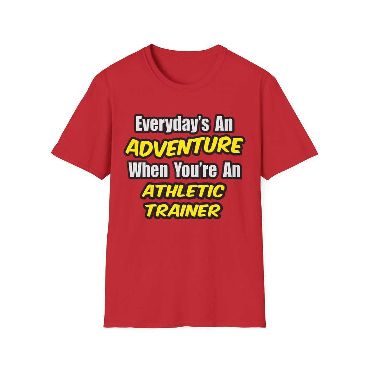 Everyday's An Adventure .. Athletic Trainer - Unisex Softstyle T-Shirt