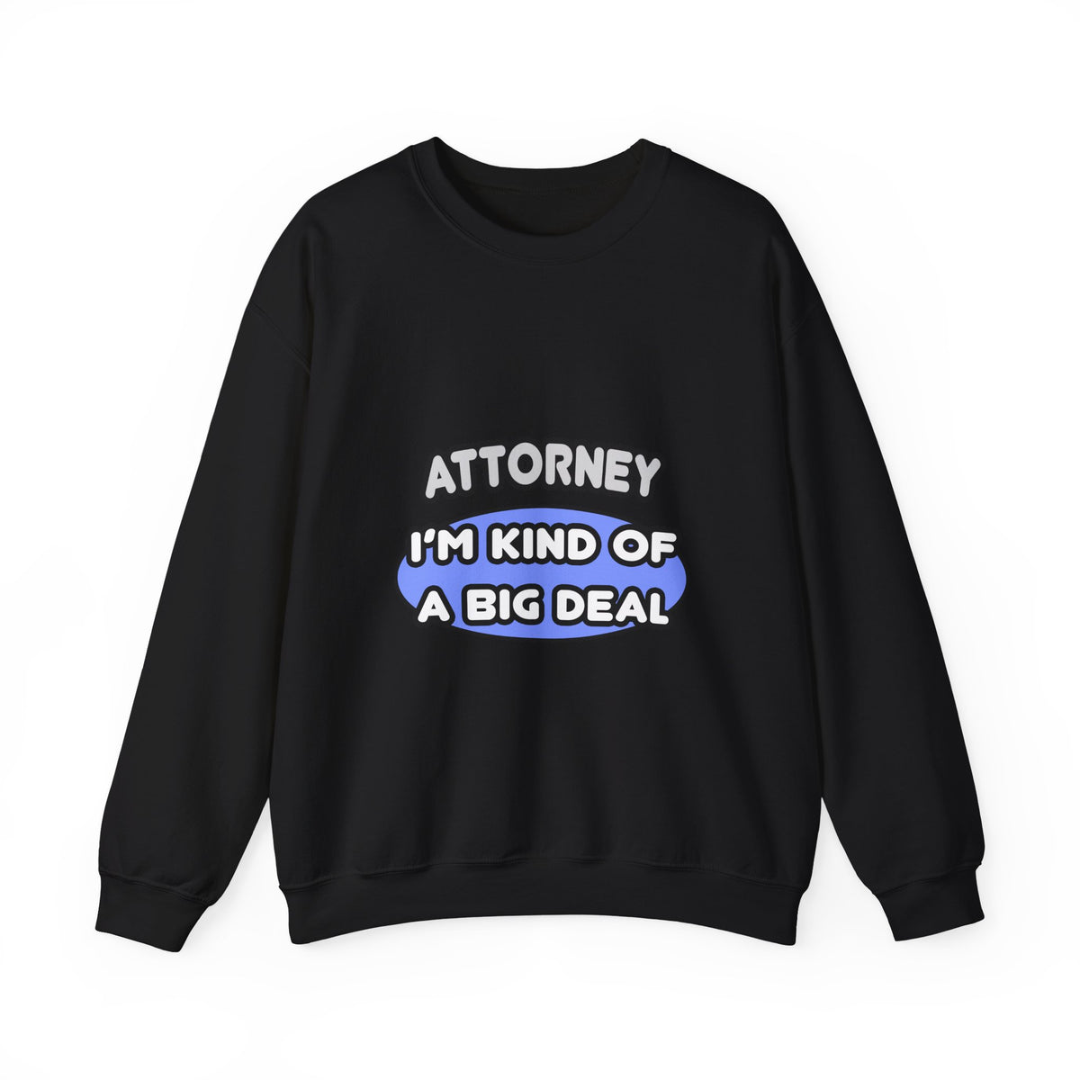 Attorney...Kind of a Big Deal - Unisex Heavy Blend™ Crewneck Sweatshirt
