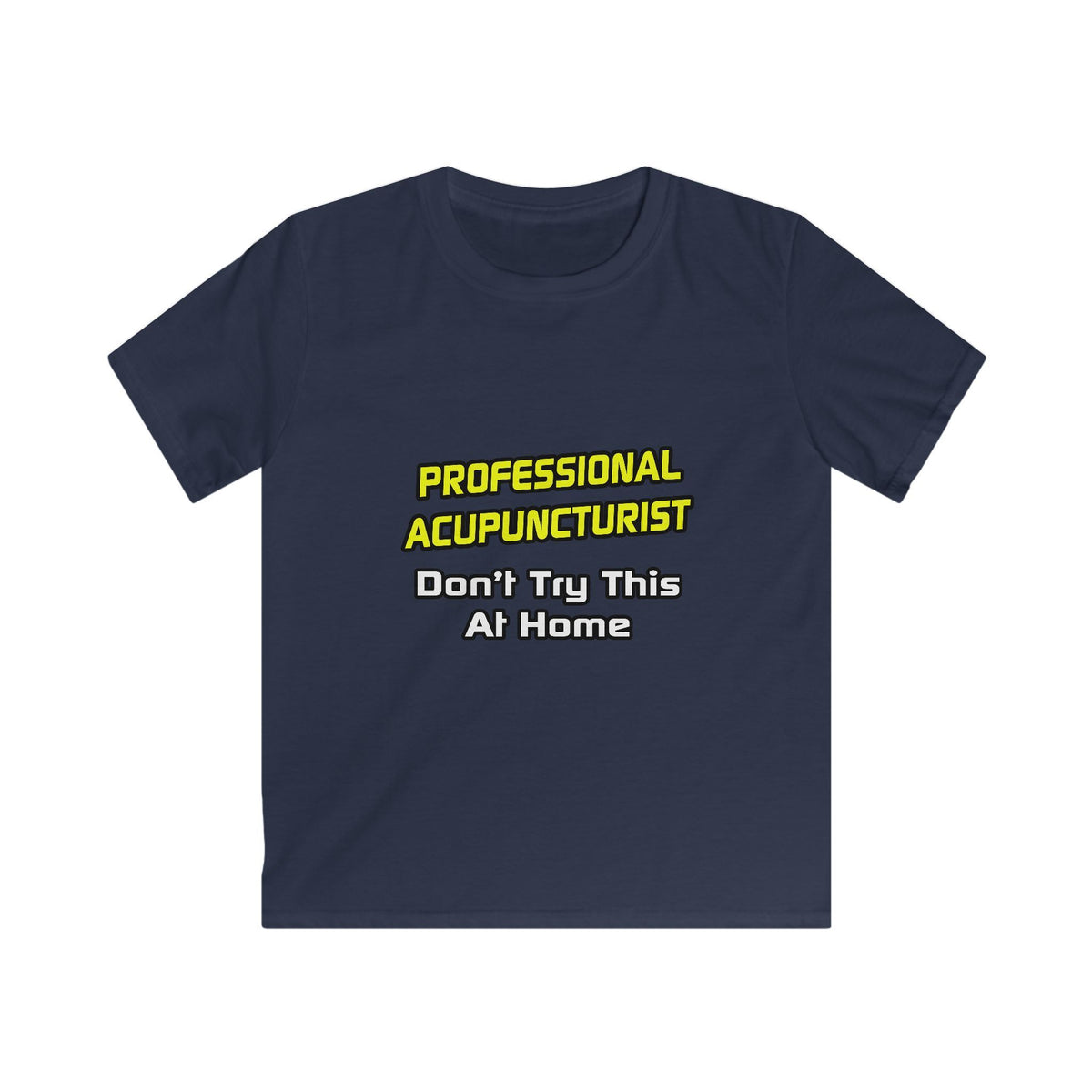 Professional Acupuncturist .. Joke - Kids Softstyle Tee