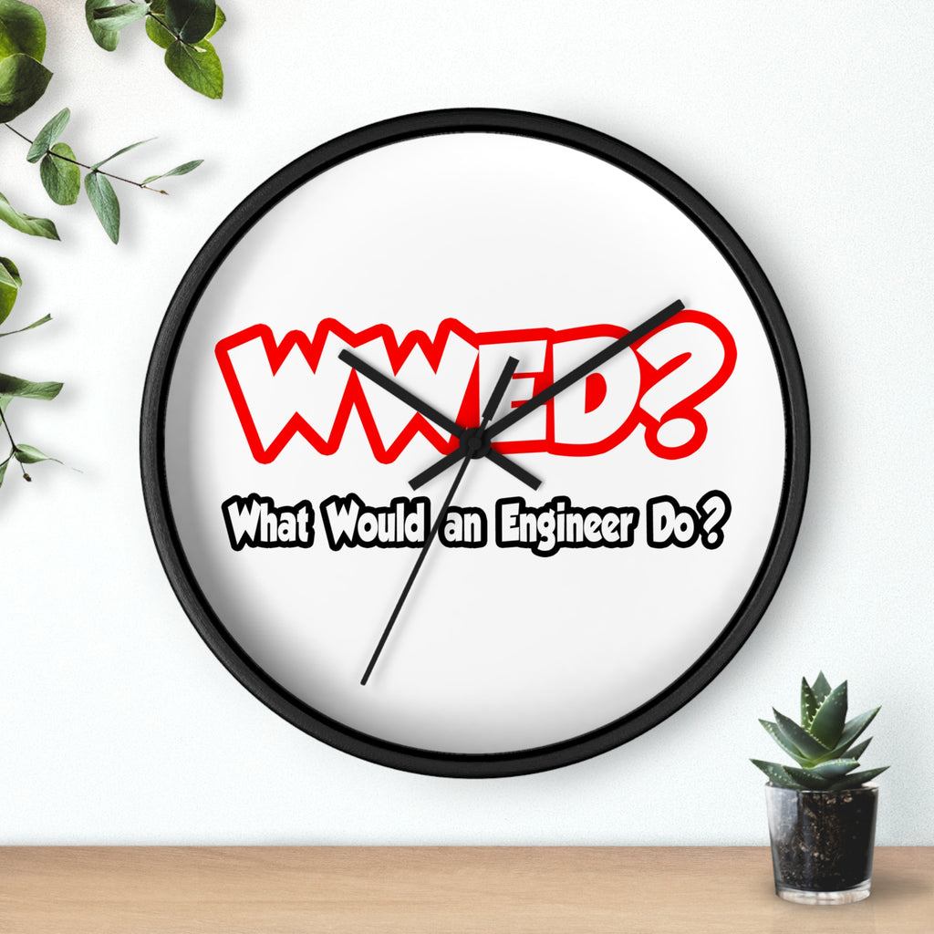 WWED...What Would an Engineer Do - Wall Clock