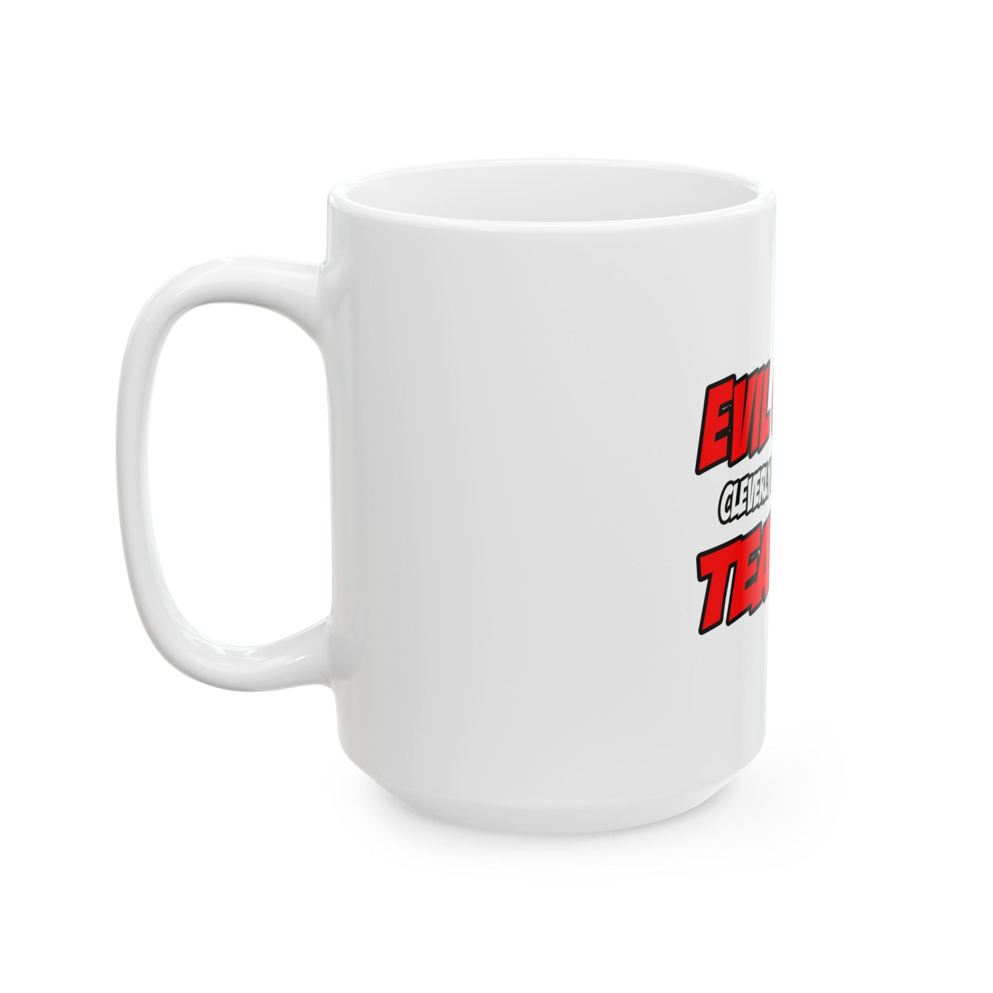 Evil Genius...Teacher - Ceramic Mug, (11oz, 15oz)