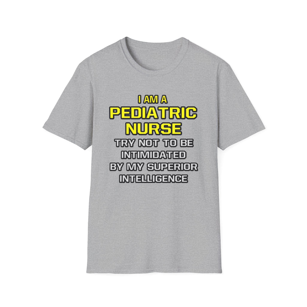 Pediatric Nurse...Superior Intelligence - Unisex Softstyle T-Shirt