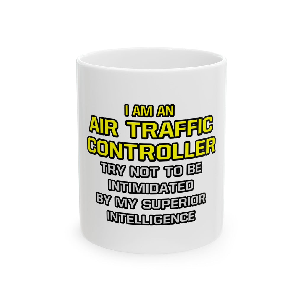 Air Traffic Controller...Superior Intelligence - Ceramic Mug, (11oz, 15oz)