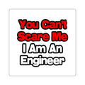 You Can't Scare Me...Engineer - Square Stickers