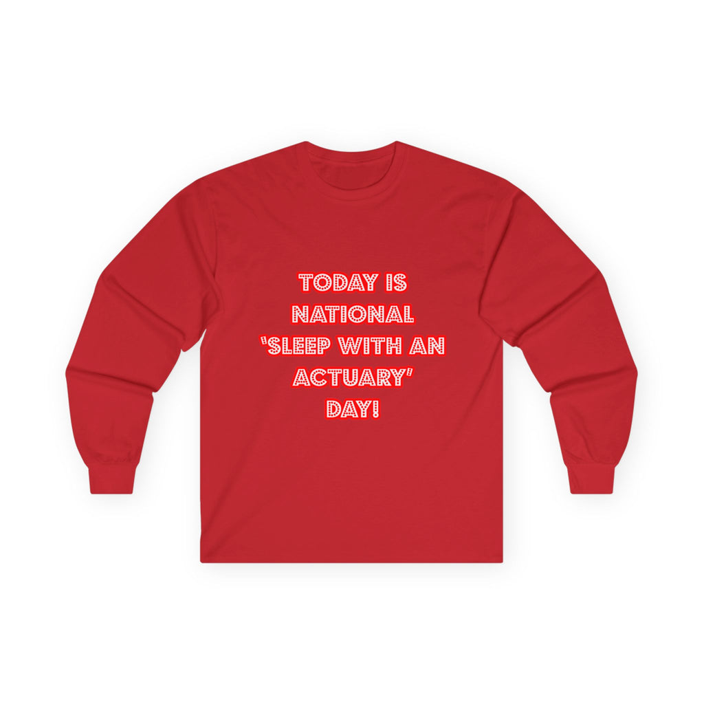National 'Sleep With an Actuary' Day - Unisex Ultra Cotton Long Sleeve Tee