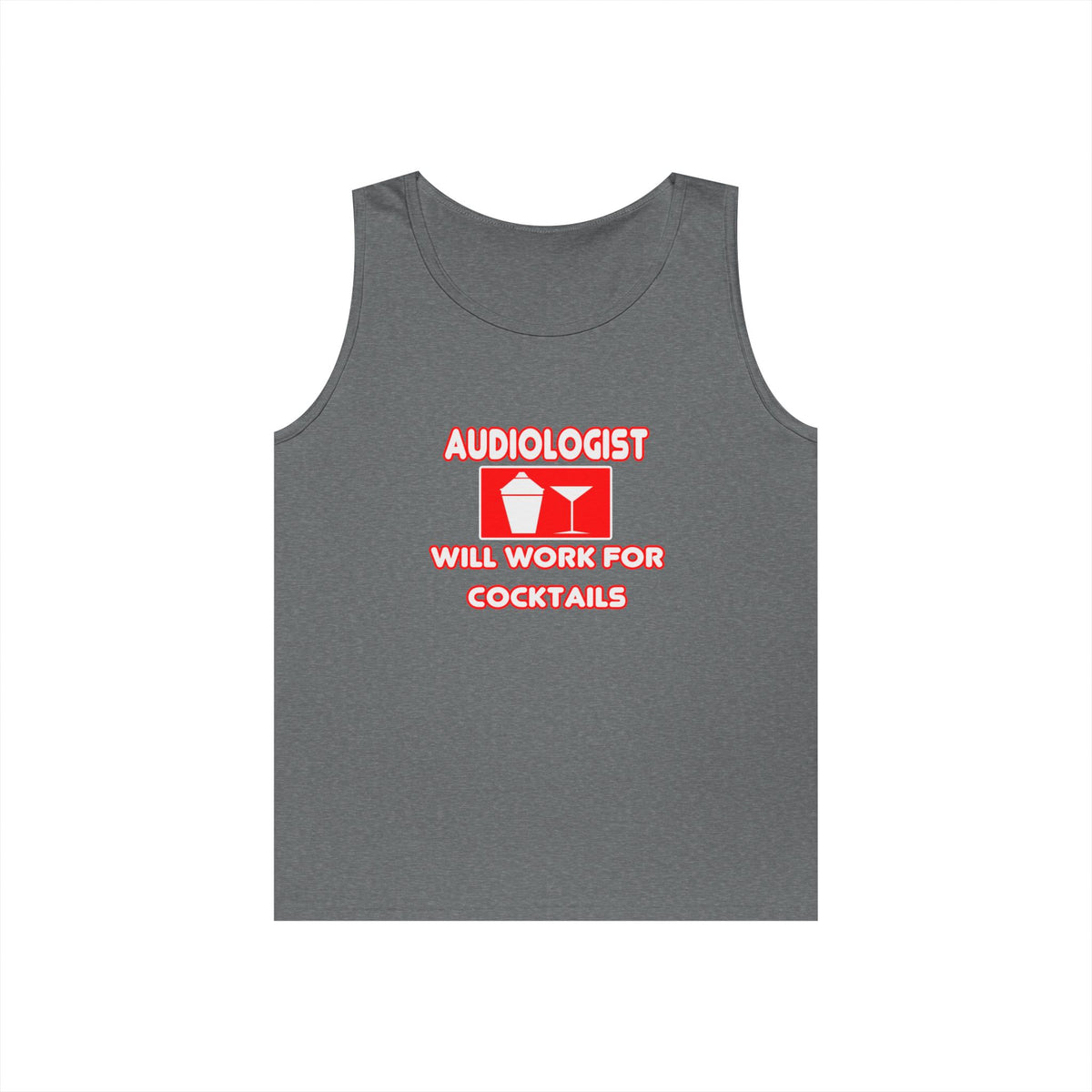 Audiologist ... Will Work For Cocktails - Unisex Heavy Cotton Tank Top