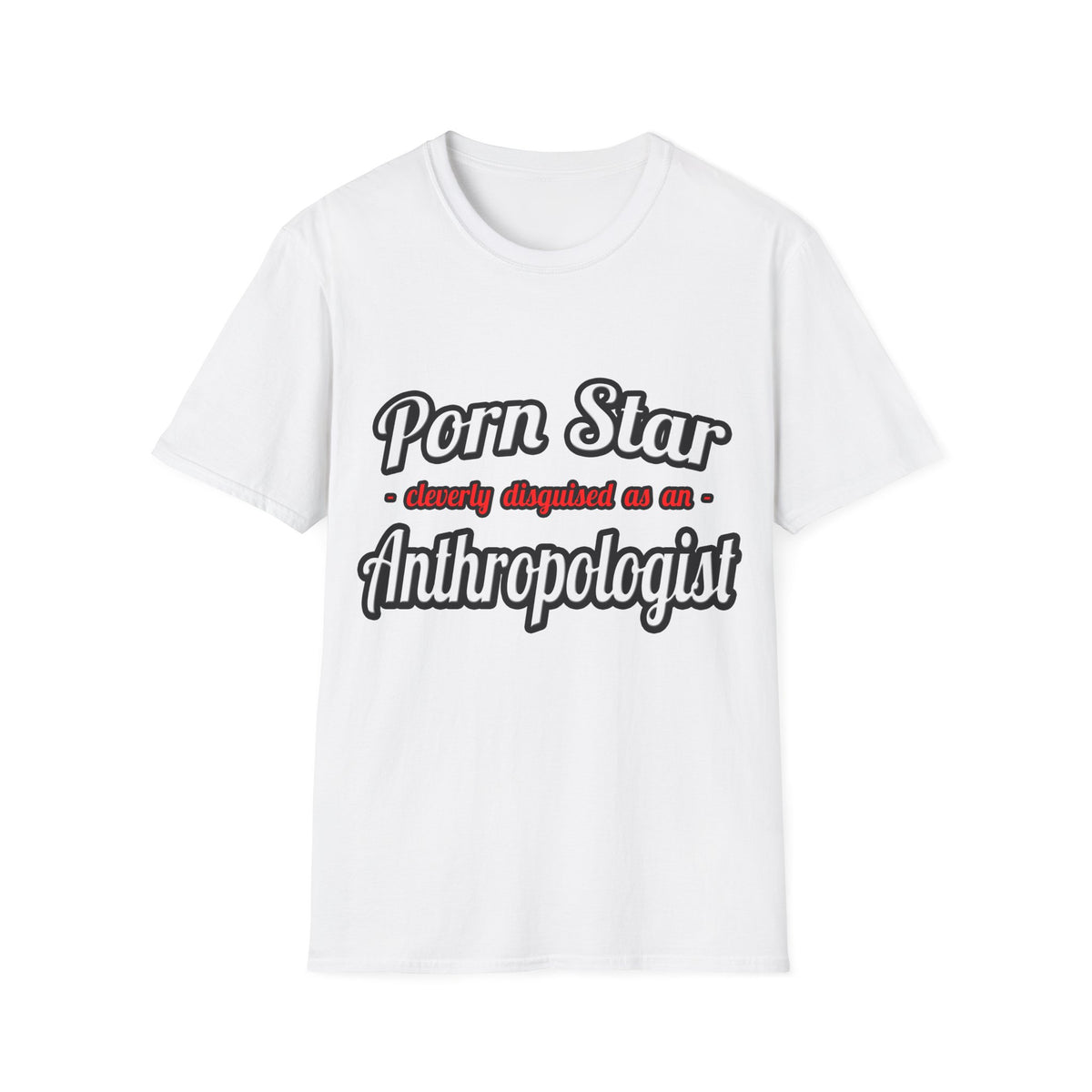 Porn Star...Anthropologist - Unisex Softstyle T-Shirt