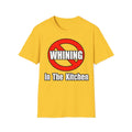No Whining In The Kitchen - Unisex Softstyle T-Shirt