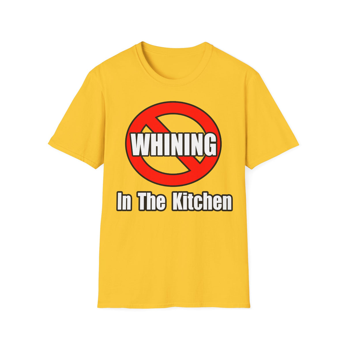No Whining In The Kitchen - Unisex Softstyle T-Shirt