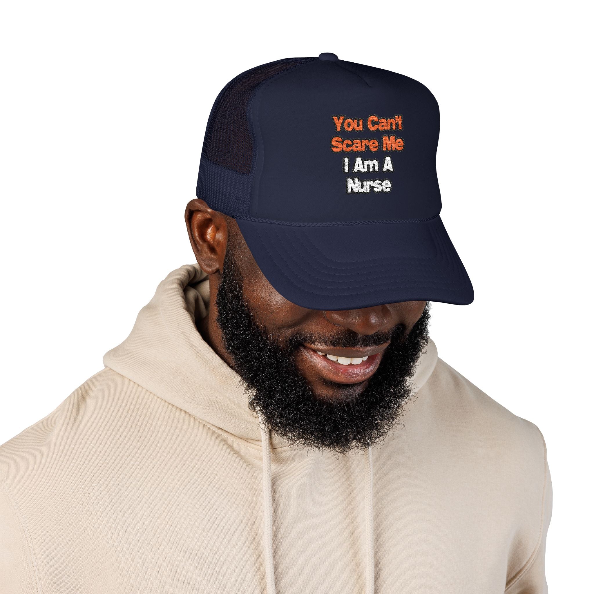 You Can't Scare Me...Nurse - Foam Trucker Hat