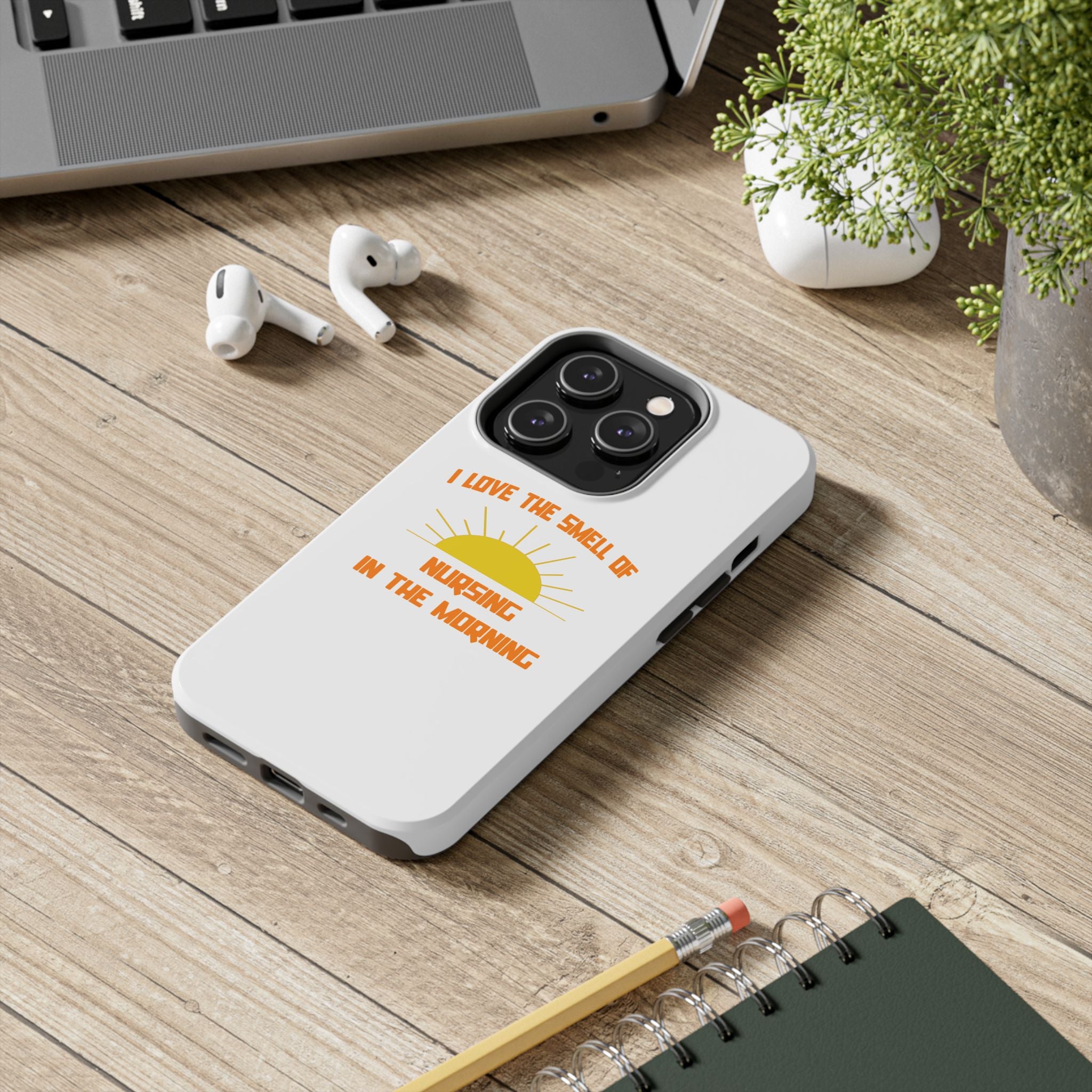Smell of Nursing in the Morning - Tough Phone Cases