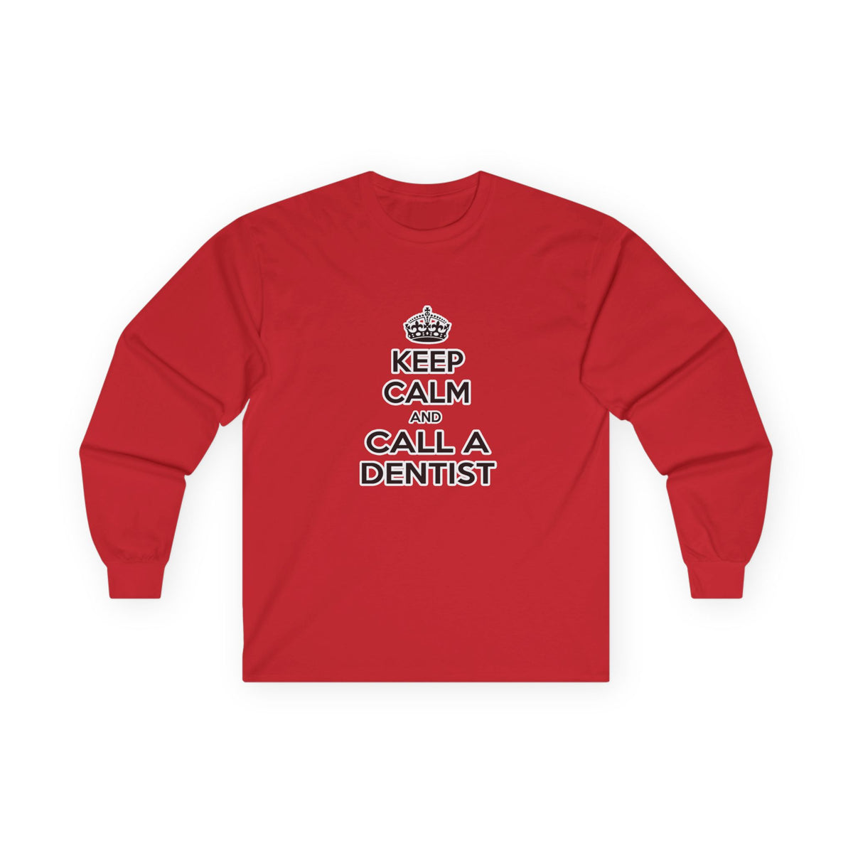 Keep Calm and Call a Dentist - Unisex Ultra Cotton Long Sleeve Tee
