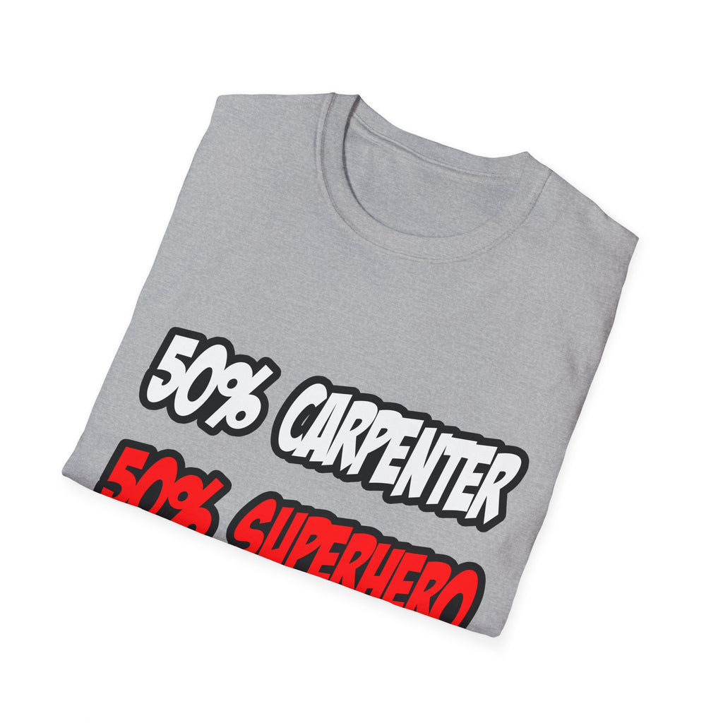 Half Carpenter...Half Superhero - Unisex Softstyle T-Shirt