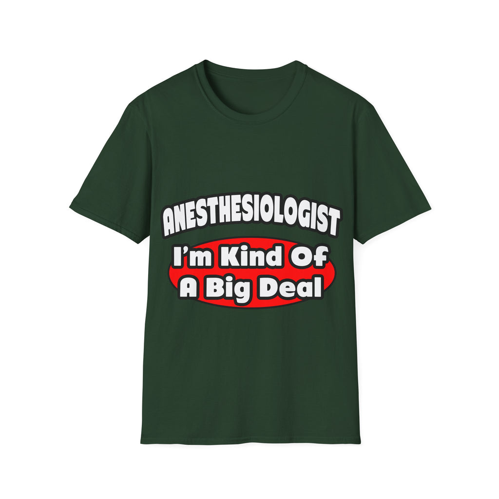 Anesthesiologist...Big Deal - Unisex Softstyle T-Shirt