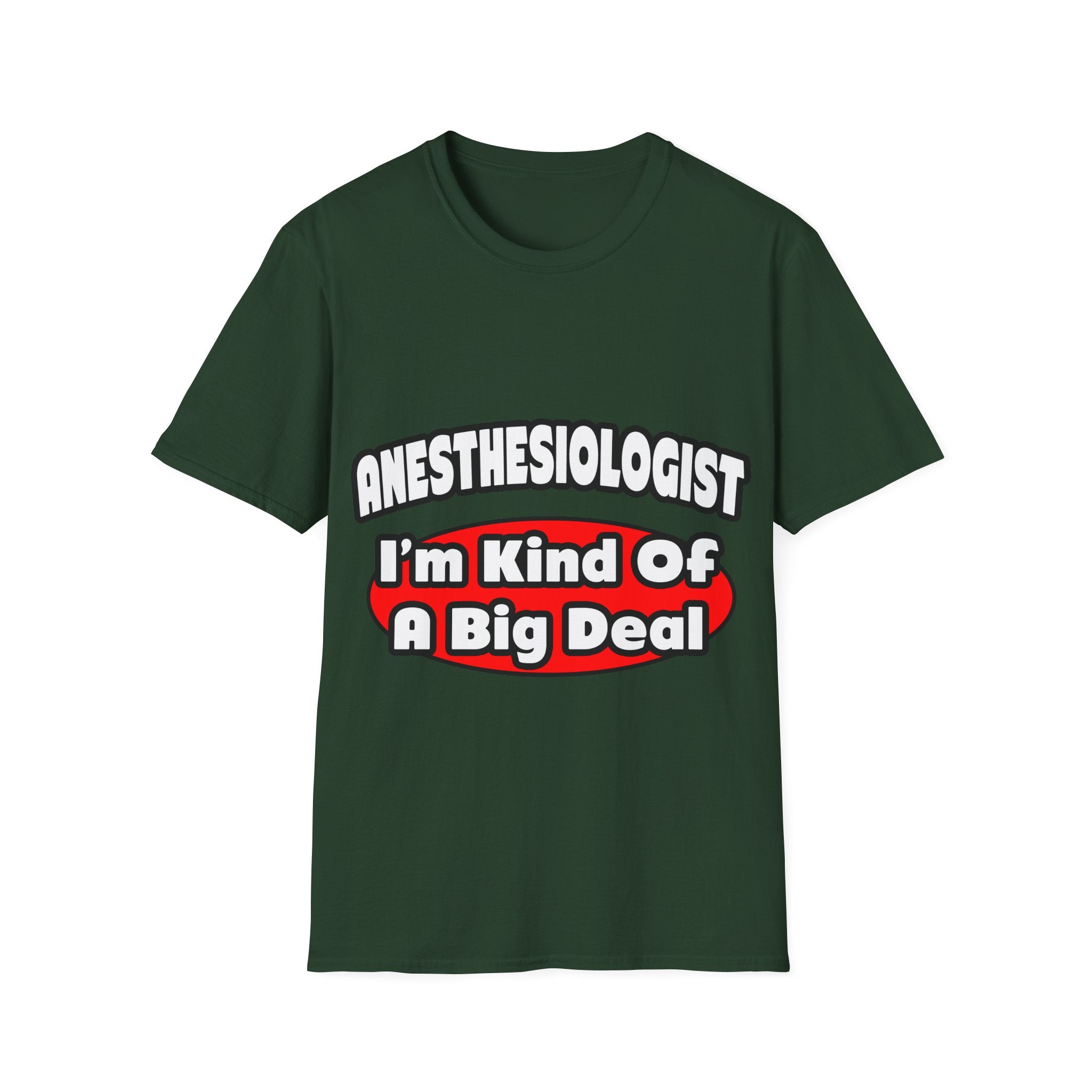 Anesthesiologist...Big Deal - Unisex Softstyle T-Shirt